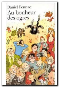 Au bonheur des Ogres , Daniel Pennac