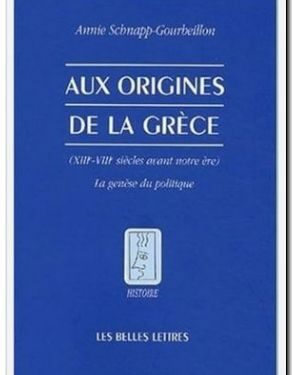 Essai : Aux origines de la Grèce de Annie SCHNAPP-GOURBEILLON