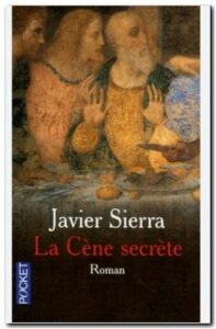 Javier SIERRA La Cène secrète