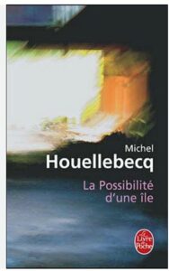 La possibilté d’une île, de Michel Houellebecq