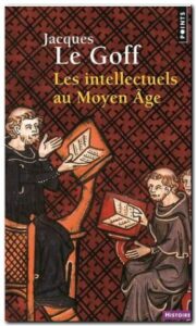 Les intellectuels au Moyen Age, de Jacques Le Goff