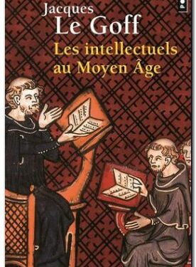 Livre d’Histoire : Les intellectuels au Moyen Age, de Jacques Le Goff