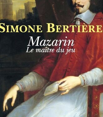 Avis sur Mazarin, le maître du jeu de Simone Bertière