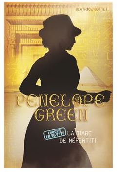 Critique de  la saga   Penelope Green, t.4 : La tiare de Néfertiti – Béatrice Bottet