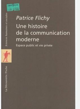 Critique de :  Une histoire de la communication moderne de Patrice FLICHY