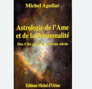 Astrologie de l'Ame et de la Personnalité - Des clés pour le XXIème siècle