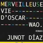 La brève et merveilleuse vie d'Oscar Wao, de Junot Díaz