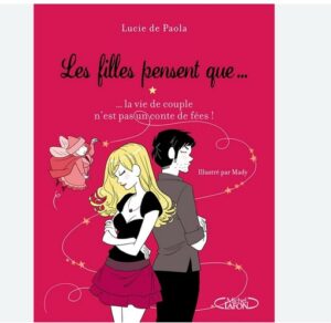Les filles pensent que... la vie de couple n'est pas un conte de fées, Lucie De Paola